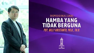 Pdt Billy Kristanto - Hamba yang Tidak Berguna (Lukas 17:1-10) - GRII