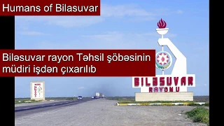 Biləsuvar rayon Təhsil şöbəsinin müdiri işdən çıxarılıb - 7 mart 2019