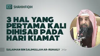 3 Hal Yang Pertama Kali Dihisab Pada Hari Kiamat - Syaikh Sulaiman Ar-Ruhaily #nasehatulama