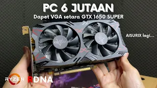 Rakit PC 6 Jutaan Dapet VGA Baru Setara GTX 1650 SUPER | Ft. Aisurix