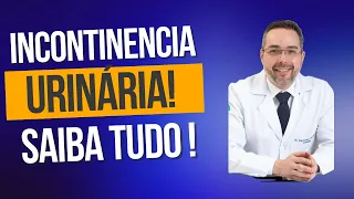 Incontinência Urinária - Saiba Tudo !