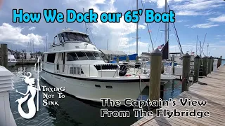 How we dock our 65' boat. A Captain's view from the Flybridge. E148
