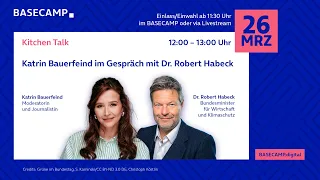 BASECAMP Kitchen Talk: Katrin Bauerfeind im Gespräch mit Dr. Robert Habeck