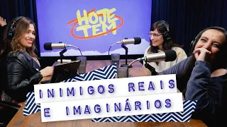 Inimigos Reais e Imaginários - com Camila Fremder e Juliana Mello