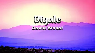 Dígale -David Bisbal (Letra)