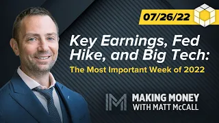 Key Earnings, Fed, Hike, and Big Tech...The Most Important Week of 2022 | Making Money with McCall