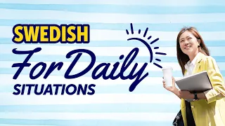 Learn Swedish for Daily Situations: Quick Mastery Guide