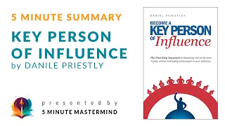 Key Person of Influence by Daniel Priestley - 5 Minute Book Summary Audio And Subtitles