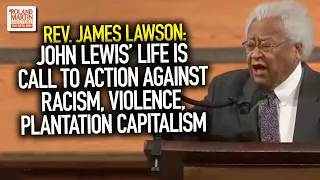 James Lawson: John Lewis’ Life Is Call To Action Against Racism, Violence, Plantation Capitalism