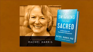 96: Rachel Harris - Swimming in the Sacred: Wisdom from the Psychedelic Underground