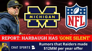 BIG REPORT: Jim Harbaugh Has ‘Gone Silent’ On Michigan Football | Did Raiders Offer $12MM Per Year?