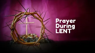 Prayer during Lent!