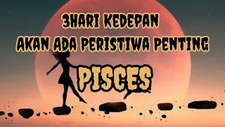 🍀Pisces🍀⏳3 Hari Kedepan.... Akan Ada Peristiwa Penting⌛☺️