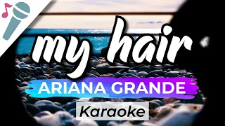 Ariana Grande - my hair - Karaoke Instrumental (Acoustic)