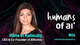 Rana el Kaliouby @Affectiva - On humanizing technology, before it dehumanizes us | HoAI #4