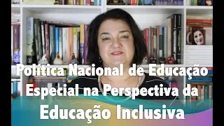 Política Nacional de Educação Especial na Perspectiva da Educação Inclusiva