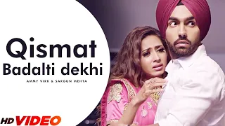 Qismat Badalti Dekhi (Full Video) | Ammy Virk | Sargun Mehta | Jaani | B Praak | Punjabi Song 2023