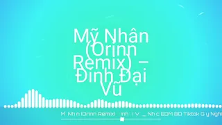 Mỹ nhân (orinn remix) đinh đại vũ!nhạc edm 8d !tiktok hay nhất hiện nay