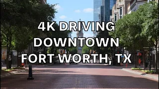 DRIVING DOWNTOWN FORT WORTH, TX 4K