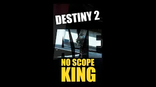 Destiny 2 Edit "The No Scope King" - HDee #short #destiny 2 #noscope