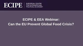 ECIPE & EEA Webinar: Can the EU Prevent Global Food Crisis?