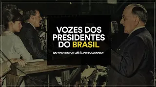 As vozes dos presidentes do Brasil (Washington Luís à Jair Bolsonaro)