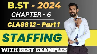 Staffing | Class 12 | Chapter 6 | Business Studies | Part 1