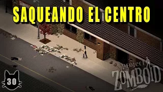 PROJECT ZOMBOID [Build 38.30] - #30 "Saqueando el centro" - Gameplay Español