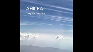 AHILEA - Tequila Sunrise - Full Album ( Official Music )