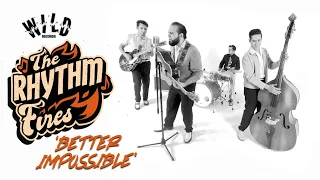 THE RHYTHM FIRES 'Better Impossible' (official music video, Wild Records) BOPFLIX