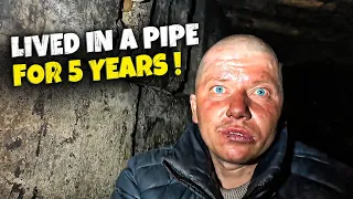 A MAN HAS LIVED IN A PIPE FOR 5 YEARS !