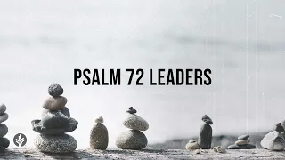 Psalm 72 Leaders | Audio Reading | Our Daily Bread Devotional | April 2, 2024