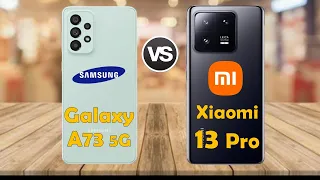 Samsung Galaxy A73 Vs Xiaomi 13 Pro