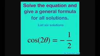 Solve the Trig equation cos(2x) = -1/2. Give a general formula and list six solutions