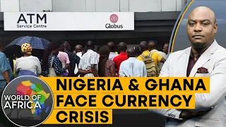 Nigeria & Ghana face currency crisis | Crisis over old currency swap | World of Africa