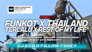 DJ FUNKOT X THAILAND PART 16 TERLALU X REST OF MY LIFE MASHUB FULL BASS KANE