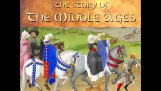 The Story of the Middle Ages (FULL audiobook) - part (1 of 3)