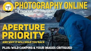 Why you DON'T want to SHOOT in APERTURE PRIORITY | Wild Camping | Your images critiqued.