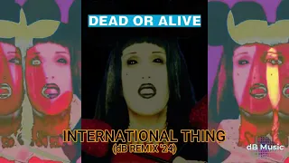 Dead Or Alive - International Thing (dB Remix '24)