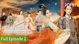 [FULL] Love Between Fairy and Devil | Esther Yu, Dylan Wang | Episode 2 | iQIYI Philippines