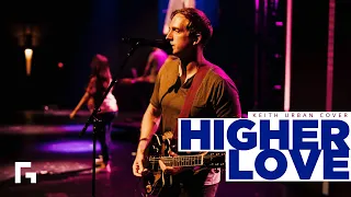 Higher Love (Keith Urban Cover)