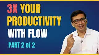 Work Faster, Think Better, Be Super-Productive - Get into Flow... Here's how