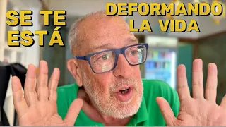 Se te está DEFORMANDO LA VIDA Mayo 2024 #123a