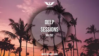 Deep Sessions - Vol 252 ★ Vocal Deep House Mix By Abee Sash