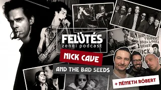 Nick Cave életútja | Hit, remény és vérontás Németh Róberttel | FELÜTÉS Zenei Podcast #81