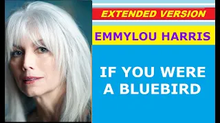 Emmylou Harris - IF YOU WERE A BLUEBIRD (extended version) ♥