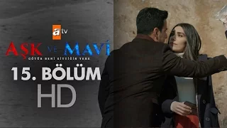 Aşk ve Mavi 15. Bölüm - atv