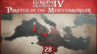Europa Universalis 4 Multiplayer - Pirates of the Mediterranean - Episode 28 ...No Memes Allowed...