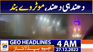 Geo News Headlines 4 AM | Foggy fog, motorway closed - Lahore heavy Fog - 27th Dec 2022