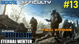 FINAL EPISODE! ETERNAL WINTER AT 200% DIFFICULTY // SURVIVING THE AFTERMATH // #13